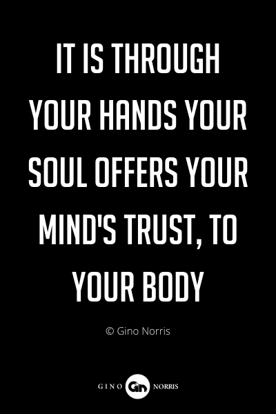 299PQ. It is through your hands your soul offers your mind's trust