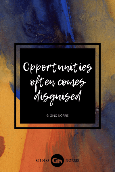 29AgQ. Opportunities often comes disguised