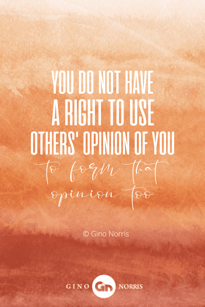 29PTQ. You do not have a right to use others' opinion of you to form that opinion too