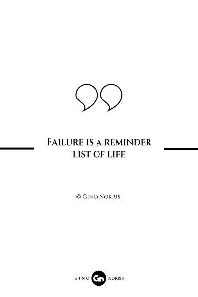 304AQ. Failure is a reminder list of life