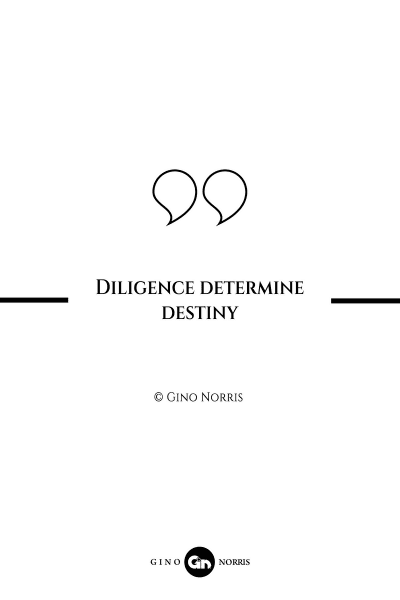 308AQ. Diligence determine destiny