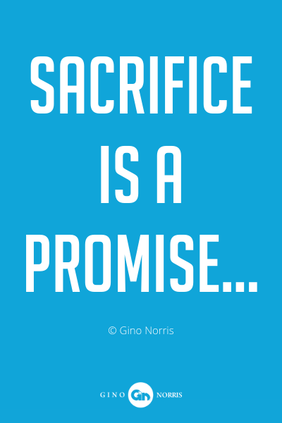 308PQ. Sacrifice is a promise