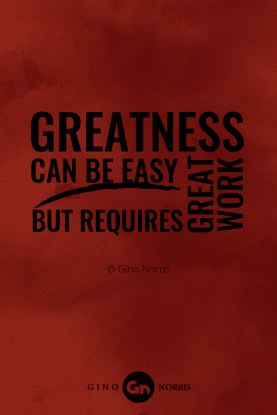 308PTQ. Greatness can be easy, but requires great work