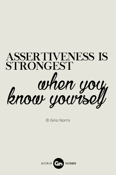 30PQ. Assertiveness is strongest when you know yourself
