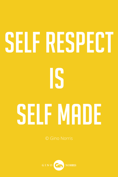 313PQ. Self respect is self made
