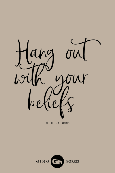 322LQ. Hang out with your beliefs