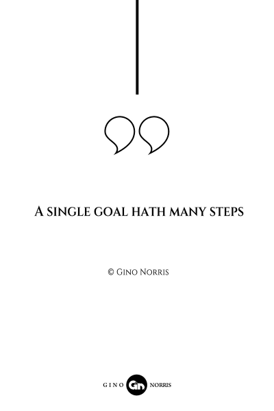 32AQ. A single goal hath many steps