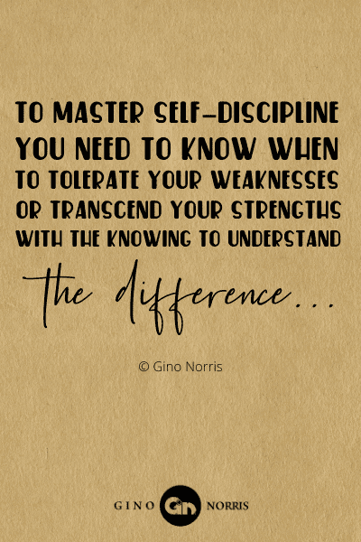 330PTQ. To master self-discipline you need to know when to tolerate your weaknesses