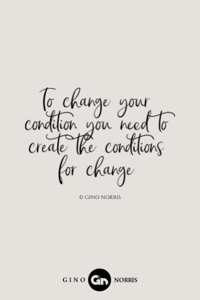 331LQ. To change your condition you need to create the conditions for change