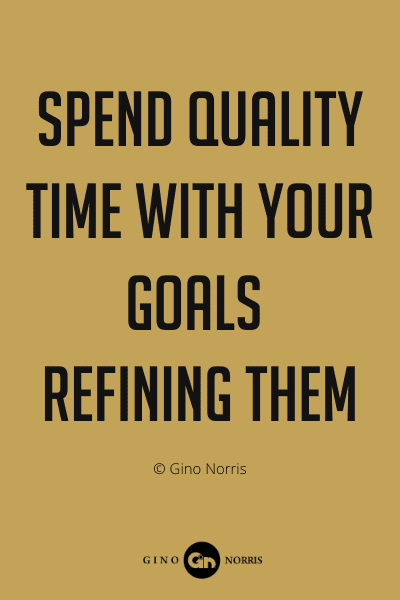 331PQ. Spend quality time with your goals refining them