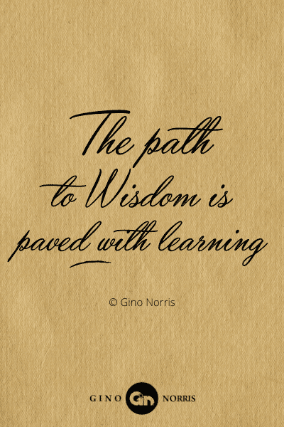 332PTQ. The path to wisdom is paved with learning