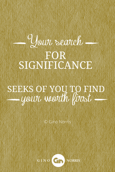 346PTQ. Your search for significance seeks of you to find your worth first