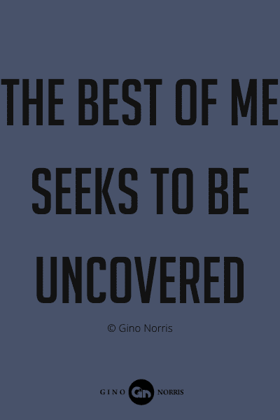 347PQ. The best of me seeks to be uncovered