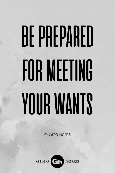 35WQ. Be prepared for meeting your wants