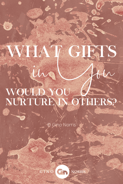 371PTQ. What gifts in you would you nurture in others
