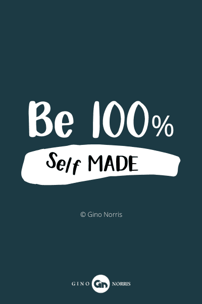 38PQ. Be 100% self made