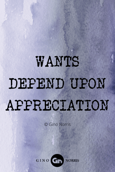 398WQ. Wants depend upon appreciation