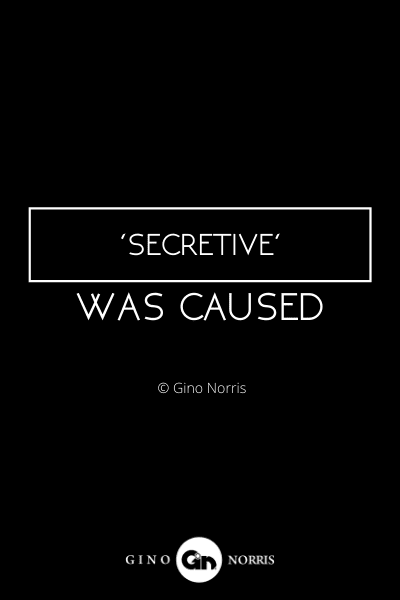 430INTJ. 'Secretive' was caused