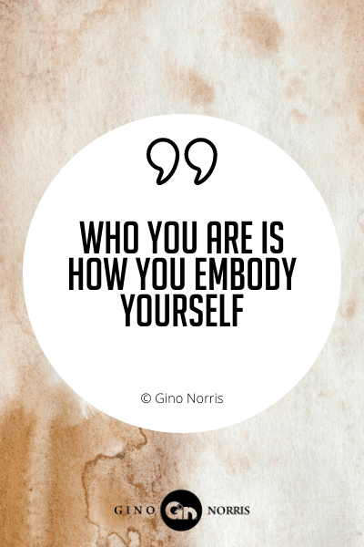 430WQ. Who you are is how you embody yourself