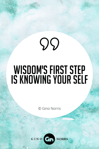 438WQ. Wisdom's first step is knowing your self