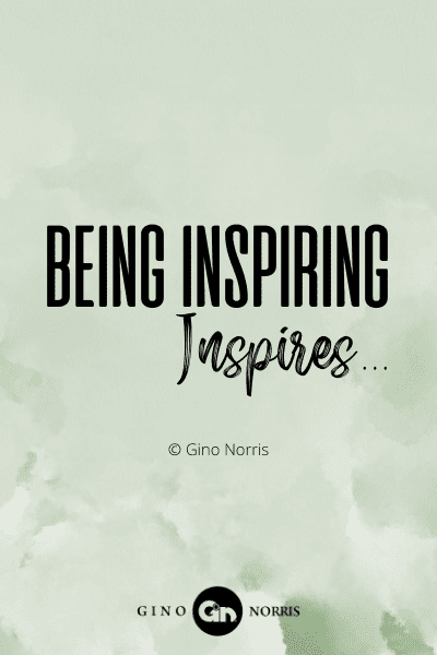 43WQ. Being inspiring, inspires