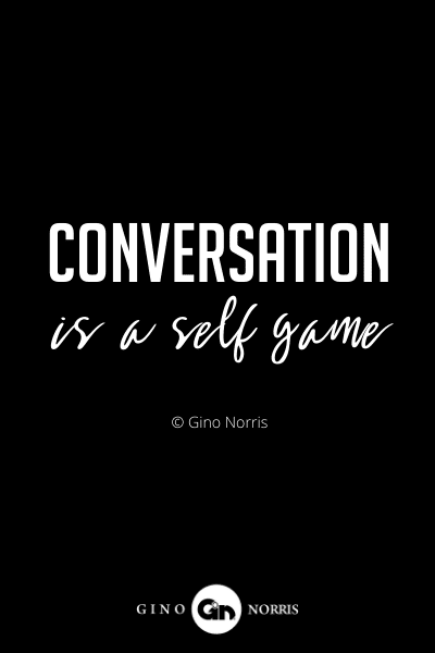 452INTJ. Conversation is a self game