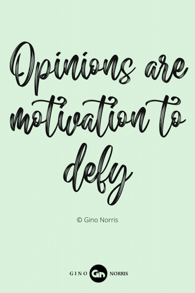 459PQ. Opinions are motivation to defy