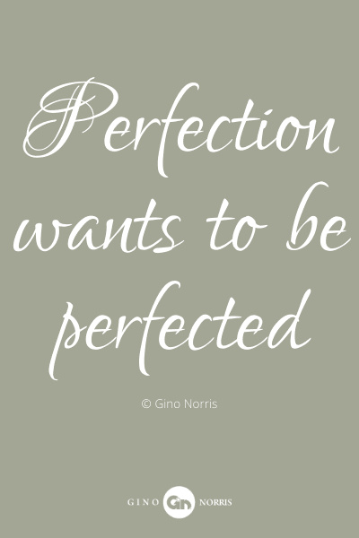 478PQ. Perfection wants to be perfected
