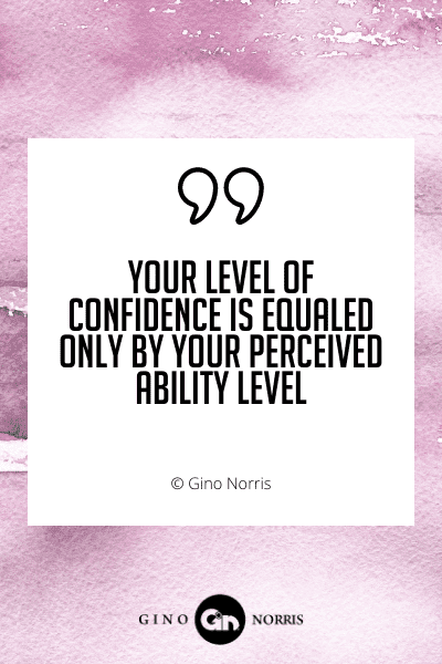 488WQ. Your level of confidence is equalled only by your perceived ability level