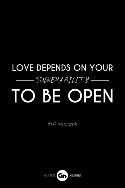 48RQ. Love depends on your vulnerability to be open
