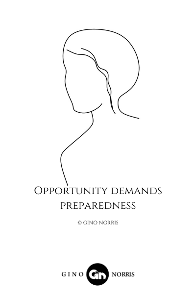 4LQ. Opportunity demands preparedness