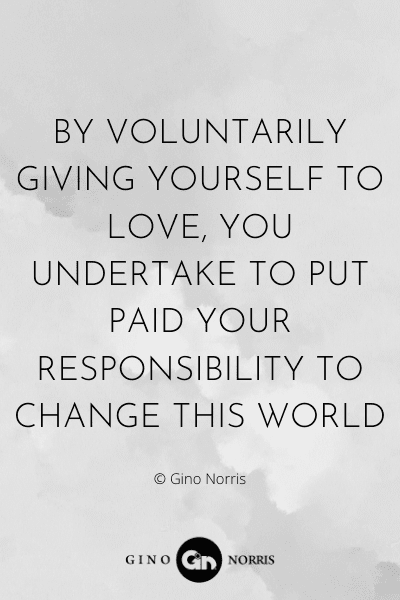 51WQ. By voluntarily giving yourself to love