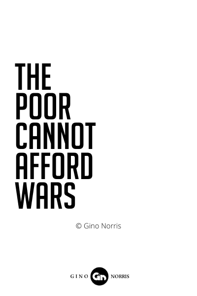 524PQ. The poor cannot afford wars