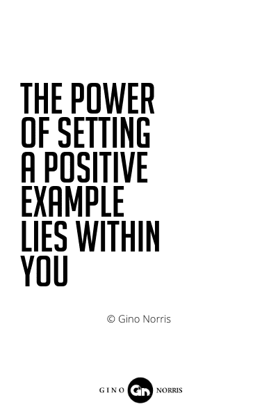 526PQ. The power of setting a positive example lies within you