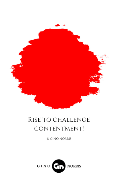 53LQ. Rise to challenge contentment!
