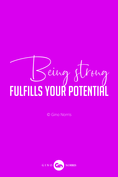 53PQ. Being strong fulfills your potential