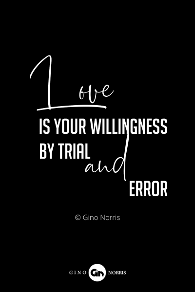 53RQ. Love is your willingness by trial and error