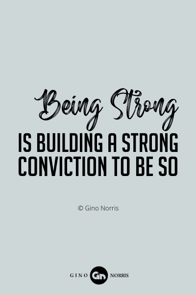 54PQ. Being strong is building a strong conviction to be so