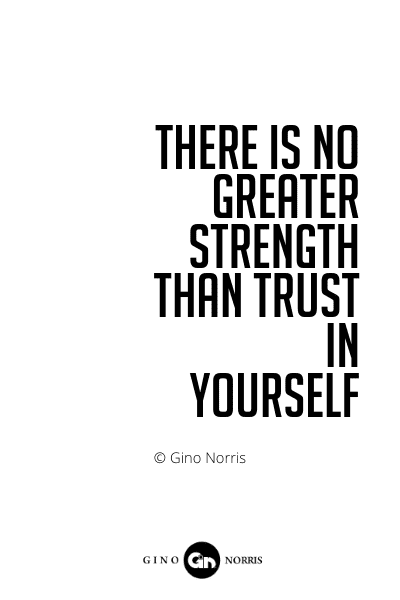555PQ. There is no greater strength than trust in yourself