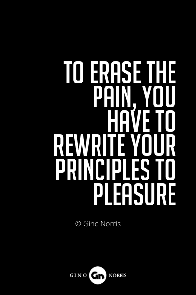 588PQ. To erase the pain, you have to rewrite your principles