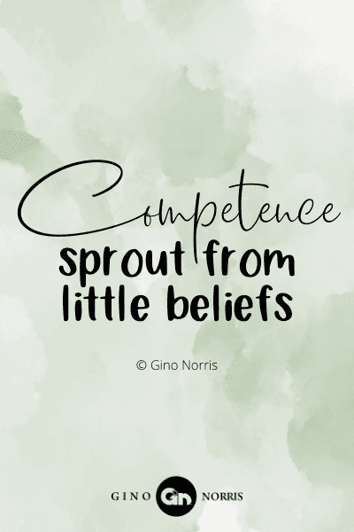 58WQ. Competence sprout from little beliefs