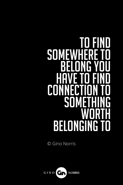 593PQ. To find somewhere to belong you have to find connection