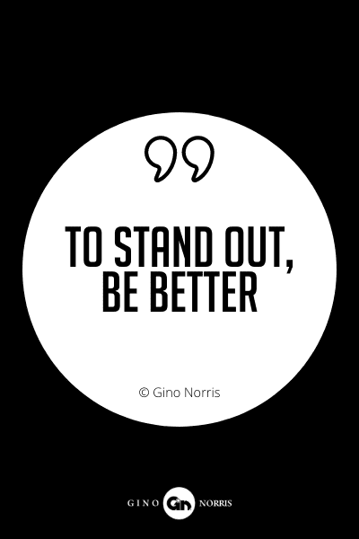 618PQ. To stand out, be better