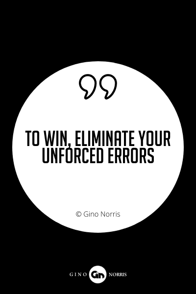 628PQ. To win, eliminate your unforced errors