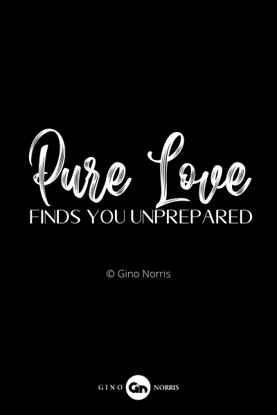 65RQ. Pure love finds you unprepared