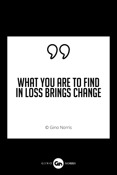 664PQ. What you are to find in loss brings change