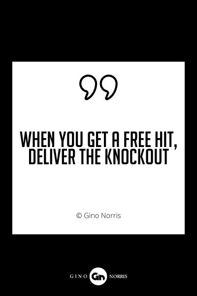 687PQ. When you get a free hit, deliver the knockout