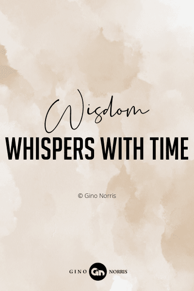 707PQ. Wisdom whispers with time