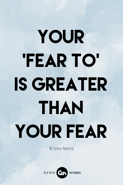 765PQ. Your 'fear to' is greater than your fear