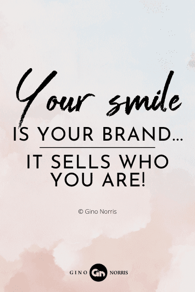 775PQ. Your smile is your brand...it sells who you are!